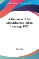 A Grammar of the Massachusetts Indian Language 1822