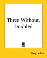 Three Without, Doubled