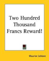 Two Hundred Thousand Francs Reward!
