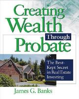 Creating Wealth Through Probate