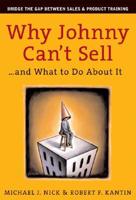 Why Johnny Can't Sell-- And What to Do About It