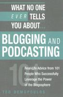 What No One Ever Tells You About-- Blogging and Podcasting