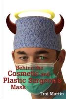 Behind the Cosmetic and Plastic Surgeon's Mask