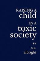 Raising a Child in a Toxic Society