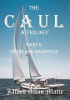 The CAUL, a Trilogy. Part II, Truth and Deception