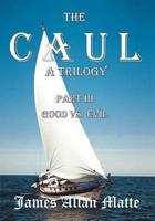 The CAUL, a Trilogy. Part III, Good Vs. Evil
