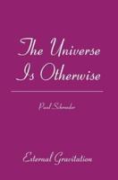 The Universe Is Otherwise