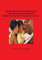 160 Wisdom Keys That Guarantee A Swift Learning And Mastery Of English As A Second Language