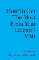 How to Get the Most from Your Doctor's Visit