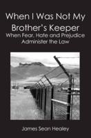 When I Was Not My Brother's Keeper