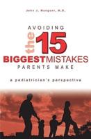 Avoiding the 15 Biggest Mistakes Parents Make