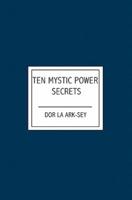 Ten Mystic Power Secrets