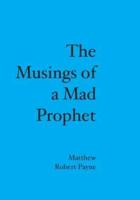 The Musings of a Mad Prophet