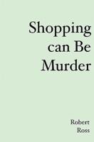 Shopping Can Be Murder
