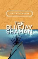 The Bluejay Shaman