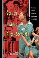 Convicts, Jailbirds, and Reform School Girls