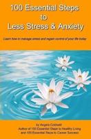 100 Essential Steps to Less Stress and Anxiety