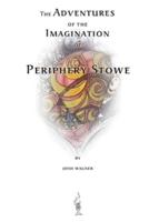 The Adventures of the Imagination of Periphery Stowe