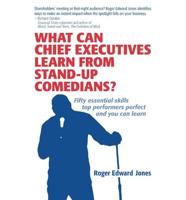 What Can Chief Executives Learn from Standup Comedians?