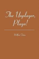 The Unplayer, Playa!
