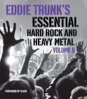 Eddie Trunk's Essential Hard Rock and Heavy Metal. Volume 2