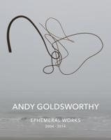 Andy Goldsworthy - Ephemeral Works, 2004-2014