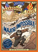 Nathan Hale's Hazardous Tales. Major Impossible