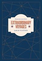 Extraordinary Voyages - Louis Vuitton
