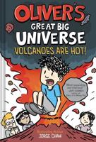 Oliver's Great Big Universe: Volcanoes Are Hot! (Oliver's Great Big Universe #2)