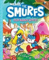 We Are the Smurfs: Our Brave Ways! (We Are the Smurfs Book 4)