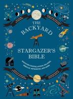 The Backyard Stargazer's Bible