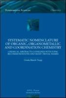 Systematic Nomenclature of Organic, Organometallic and Coordination Chemistry