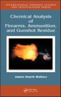 Chemical Analysis of Firearms, Ammunition, and Gunshot Residue
