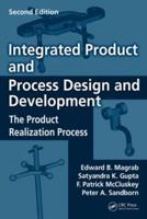 Integrated Product and Process Design and Development : The Product Realization Process, Second Edition