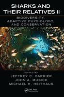 Sharks and Their Relatives II: Biodiversity, Adaptive Physiology, and Conservation