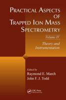 Practical Aspects of Trapped Ion Mass Spectrometry. Volume IV