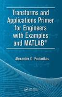 Transforms and Applications Primer for Engineers With Examples and MATLAB
