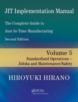 JIT Implementation Manual -- The Complete Guide to Just-In-Time Manufacturing: Volume 5 -- Standardized Operations -- Jidoka and Maintenance/Safety