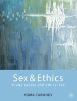 Sex and Ethics: Young People and Ethical Sex