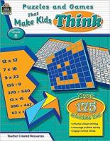 Puzzles and Games That Make Kids Think Grade 6