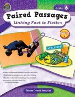 Paired Passages: Linking Fact to Fiction Grade 6