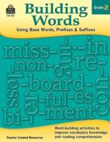 Building Words: Using Base Words, Prefixes and Suffixes Gr 2