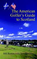 The American Golfer's Guide to Scotland