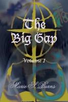 The Big Gap:  Volume I
