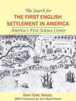 The Search for the First English Settlement in America:  America's First Science Center