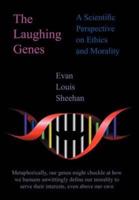 The Laughing Genes:  A Scientific Perspective on Ethics and Morality