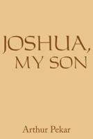 JOSHUA, MY SON