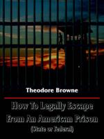 How To Legally Escape From An American Prison(State or Federal)