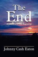 The End:  A Search for a New Beginning