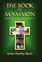 The Book of Mammon:  A Biblical Theology of Wealth